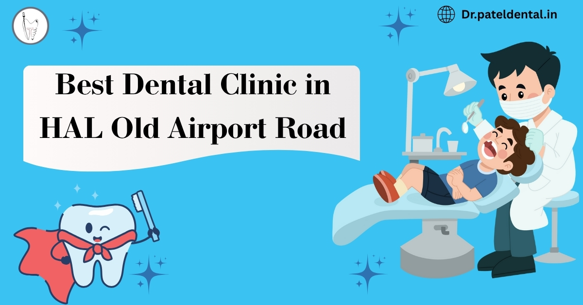 Best Dental Clinic in HAL Old Airport Road